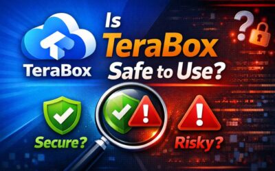 Is TeraBox Safe to Use? Security & Privacy Guide